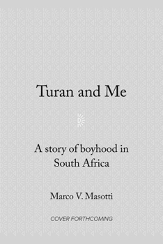 Hardcover Turan and Me: A Story of Boyhood in South Africa Book