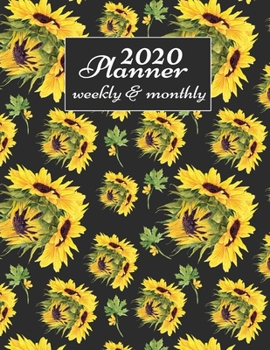 Paperback 2020 Planner Weekly And Monthly: 2020 Daily Weekly And Monthly Planner Calendar January 2020 To December 2020 - 8.5" x 11" Sized - Cute Sunflowers The Book