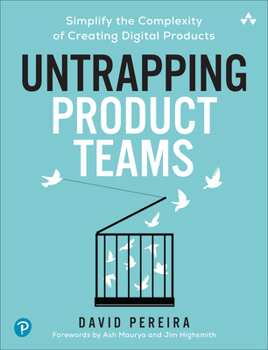 Paperback Untrapping Product Teams: Simplify the Complexity of Creating Digital Products Book