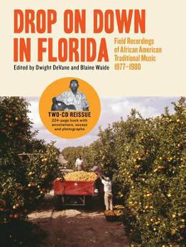 Drop on Down in Florida: Field Recordings of African American Traditional Music 1977-1980