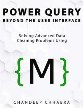 Paperback Power Query Beyond The User Interface: Solving Advanced Data Cleaning Problems Using M Book