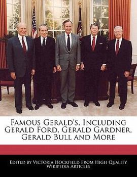 Famous Gerald's, Including Gerald Ford, Gerald Gardner, Gerald Bull and More