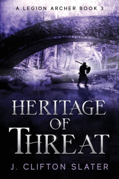 Heritage of Threat - Book #3 of the A Legion Archer