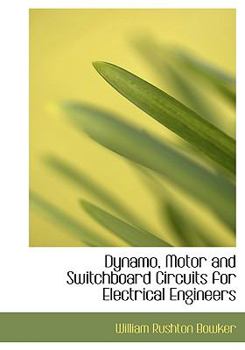 Dynamo, Motor and Switchboard Circuits for Electrical Engineers