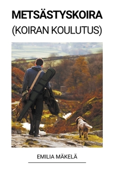 Paperback Metsästyskoira (Koiran Koulutus) [Finnish] Book