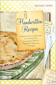 Hardcover Handwritten Recipes: A Bookseller's Collection of Curious and Wonderful Recipes Forgotten Between the Pages Book