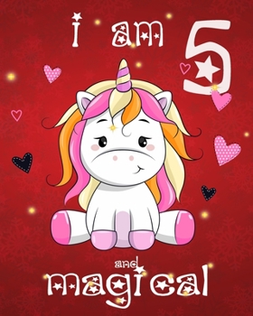 unicorn journal i am 5 and magical: A Happy Birthday 5 Years Old Unicorn Journal Notebook for Kids, Birthday Unicorn Journal for Girls / 5 Year Old Birthday Gift for Girls!