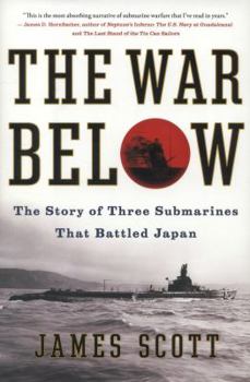 Hardcover The War Below: The Story of Three Submarines That Battled Japan Book