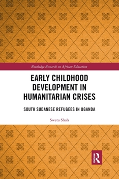 Paperback Early Childhood Development in Humanitarian Crises: South Sudanese Refugees in Uganda Book