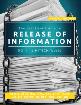 Paperback The Practical Guide to Release of Information, Second Edition: Roi in a Hitech World Book