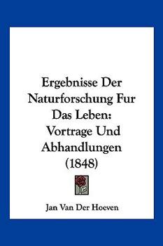 Paperback Ergebnisse Der Naturforschung Fur Das Leben: Vortrage Und Abhandlungen (1848) [German] Book