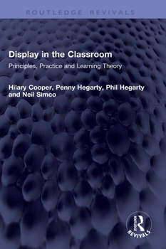 Hardcover Display in the Classroom: Principles, Practice and Learning Theory Book