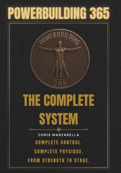 Paperback POWERBUILDING 365 The Complete System: Complete Control. Complete Physique. from Strength to Stage. Book