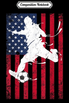Composition Notebook: American Flag Patriotic Soccer for Men and Boys Journal/Notebook Blank Lined Ruled 6x9 100 Pages