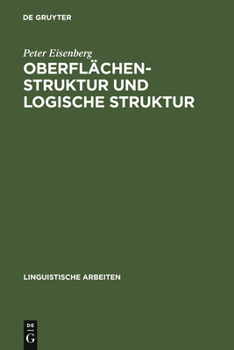 Oberfl�chenstruktur Und Logische Struktur: Untersuchungen Zur Syntax Und Semantik Des Deutschen Pr�dikatadjektivs