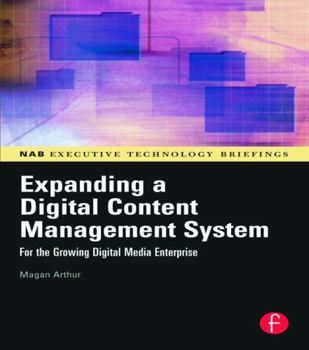 Paperback Expanding a Digital Content Management System: For the Growing Digital Media Enterprise Book