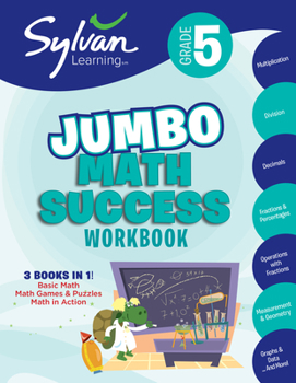 Paperback 5th Grade Jumbo Math Success Workbook: 3 Books in 1--Basic Math, Math Games and Puzzles, Math in Action; Activities, Exercises, and Tips to Help Catch Book