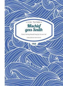 Paperback Mischief goes South: Every herring should hang by its own tail (H.W. Tilman - The Collected Edition) Book