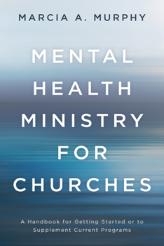 Paperback Mental Health Ministry for Churches: A Handbook for Getting Started or to Supplement Current Programs Book
