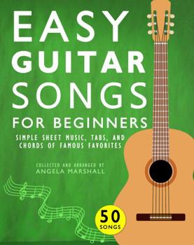 Paperback Easy Guitar Songs for Beginners: Simple Sheet Music, Tab, and Chords of Famous Favorites Book