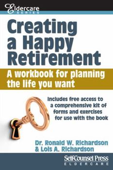 Paperback Creating a Happy Retirement: A Workbook for Planning the Life You Want Book
