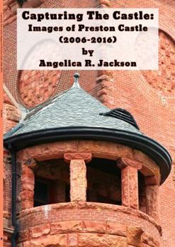 Paperback Capturing the Castle: Images of Preston Castle (2006-2016) Book