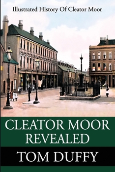 Paperback Cleator Moor Revealed: An Illustrated History Book
