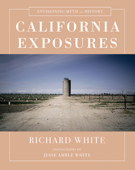 Hardcover California Exposures: Envisioning Myth and History Book