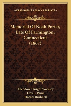 Paperback Memorial Of Noah Porter, Late Of Farmington, Connecticut (1867) Book