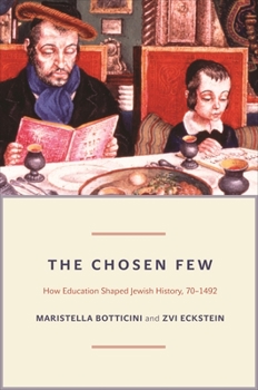 Hardcover The Chosen Few: How Education Shaped Jewish History, 70-1492 Book