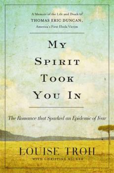 Hardcover My Spirit Took You in: The Romance That Sparked an Epidemic of Fear: A Memoir of the Life and Death of Thomas Eric Duncan, America's First Eb Book