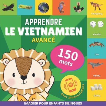 Apprendre le vietnamien - 150 mots avec prononciation - Avancé: Imagier pour enfants bilingues (French Edition)
