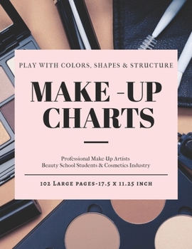 Paperback Make-Up Chart: A Professional Make-Up Practice Workbook for Make-Up Artists & Beauty Students. A4 LARGE SIZE Pages With Notes (17.5 x Book
