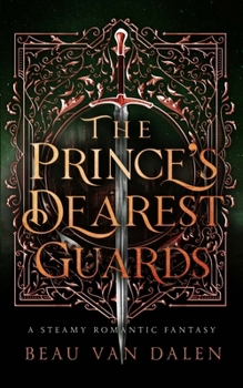 The Prince's Dearest Guards - Book #1 of the Prince's Dearest Guards