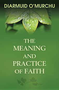 Paperback The Meaning and Practice of Faith Book