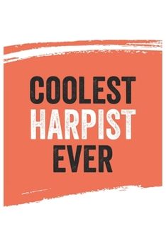 Coolest harpist Ever Notebook,  harpists Gifts  harpist Appreciation Gift, Best  harpist Notebook A beautiful: Lined Notebook / Journal Gift, , 120 ... for harpist , Personalized Journal, Custom