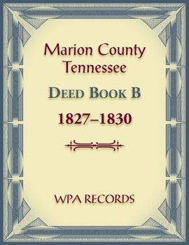 Marion County, Tennessee Deed Book B, 1827-1830