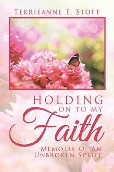 Paperback Holding on to My Faith: Memoirs of an Unbroken Spirit Book