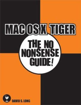 Paperback Mac OS X Tiger: The No Nonsense Guide! Book