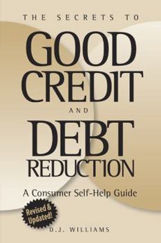 Paperback The Secrets to Good Credit and Debt Reduction A Consumer Self Help Guide Book