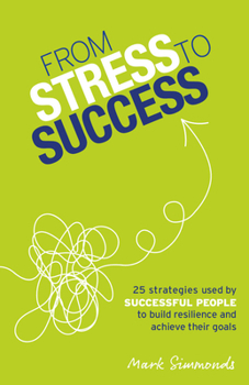 Paperback How the Successful Deal with the Stressful: 30 Strategies Used by Successful People to Build Resilience and Achieve Their Goals Book