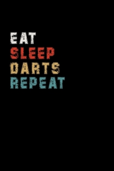 Paperback Eat Sleep Darts Repeat Funny Sport Gift Idea: Lined Notebook / Journal Gift, 100 Pages, 6x9, Soft Cover, Matte Finish Book