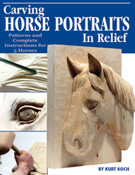 Paperback Carving Horse Portraits in Relief: Patterns and Complete Instructions for 5 Horses Book