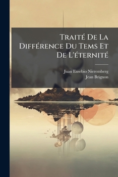 Paperback Traité De La Différence Du Tems Et De L'éternité: Avec Des Règles Pour Conduire L'esprit À La Perfection Chrétienne [French] Book