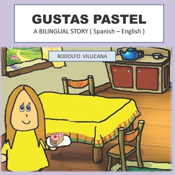 Paperback Gustas Pastel: A BILINGUAL STORY ( Spanish - English ) [Spanish] Book