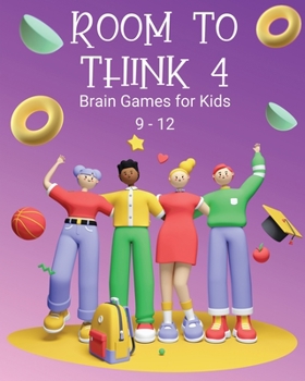 Paperback Room to Think 4: Brain Games for Kids Age 9 - 12 Book