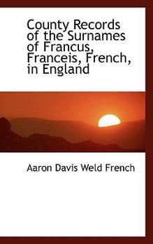 Paperback County Records of the Surnames of Francus, Franceis, French, in England Book