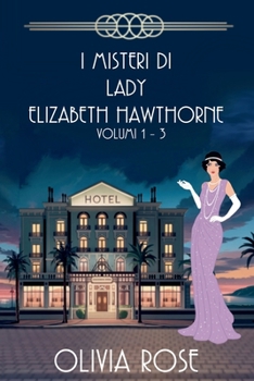I Misteri Di Lady Elizabeth Hawthorne - Volumi 1-3 (Italian Edition)