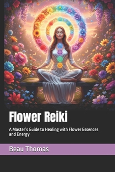 Paperback Flower Reiki: A Master's Guide to Healing with Flower Essences and Energy Book