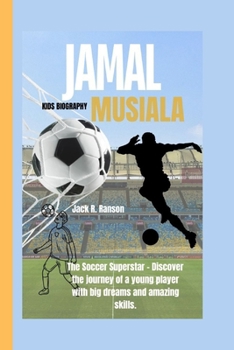 Paperback Jamal Musiala Kids Biography: The Soccer Superstar - Discover the journey of a young player with big dreams and amazing skills. Book